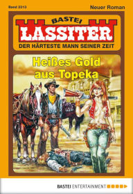 Lassiter - Folge 2313: Heißes Gold Aus Topeka Jack Slade Author