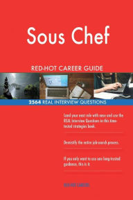 Sous Chef RED-HOT Career Guide; 2564 REAL Interview Questions Red-Hot Careers Author