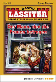 Lassiter - Folge 2292: Der Mann, Den Die Frauen Betrogen Jack Slade Author