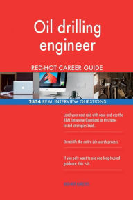 Oil Drilling Engineer Red-Hot Career Guide; 2554 Real Interview Questions