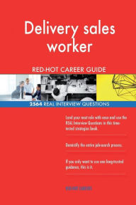 Delivery Sales Worker Red-Hot Career Guide; 2564 Real Interview Questions