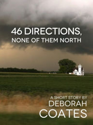 46 Directions, None of Them North Deborah Coates Author