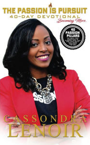 The Passion Is Pursuit Devotional Cassondra Lenoir Author