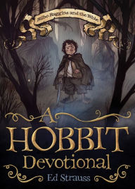 A Hobbit Devotional: Bilbo Baggins and the Bible Ed Strauss Author