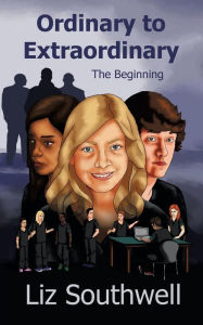 Ordinary to Extraordinary the Beginning Liz Southwell Author
