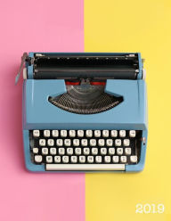 2019 Weekly Planner: Pop Art Typewriter 8.5 X 11 in 2019 Organizer with Bonus Dotted Grid Pages + Inspirational Quotes + to-Do Lists Block Colors Yell