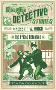 The Frisco Detective Albert W. Aiken Author
