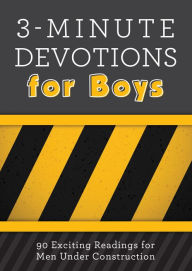 3-Minute Devotions for Boys: 90 Exciting Readings for Men Under Construction Glenn Hascall Author