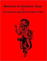Memories of Cleveland, Texas: by the Cleveland High School Class of 1953 Hubert Thigpen Author