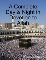 A Complete Day & Night in Devotion to Allah Ahlulbayt Organization Author