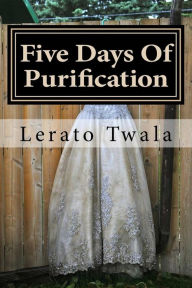 Five Days of Purification: Daily Devotional Lerato Twala Ato Author
