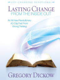 Lasting Change from the Inside Out (Life Changing Devotional, Real Fast Lasting Change) Gregory Dickow Author