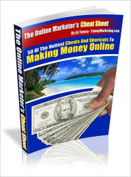 Online Marketer Cheat Sheet - 50 of the Hottest Cheats and Shortcuts to Make Money Online Liz Tomey Author