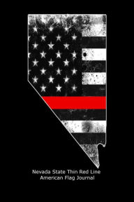 Nevada State Thin Red Line American Flag Journal: US Flag Firefighter Heroes Gift Journal Creative Juices Publishing Author