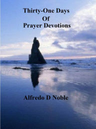 Thirty-One Days of Prayer Devotions Alfredo Noble Author
