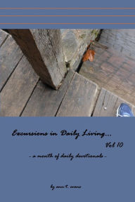 Excursions in Daily Living... Vol 10: Bible Devotionals Ann Evans Author