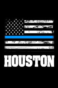 Houston: US Flag Houston Thin Blue Line Law Enforcement Gift Creative Juices Publishing Author