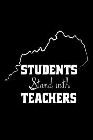 Students Stand with Teachers: Kentucky Support Teachers Movement Gift Notebook Creative Juices Publishing Author