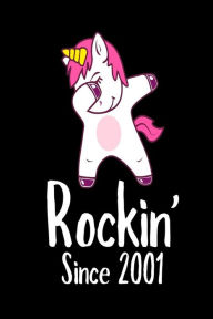 Rockin' Since 2001: Funny Dabbing Unicorn Birthday Gift Notebook Creative Juices Publishing Author