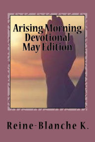 Arising Morning Devotional: Year of Reaping and Reward.(May Edition) Kouamou Reine- Blanche Author