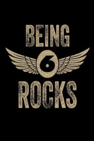 Being 6 Rocks: Funny Eagle Wings 6th Birthday Gift Notebook for Boys Creative Juices Publishing Author