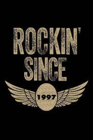 Rockin' Since 1997: Funny Eagle Wings Birthday Gift Notebook for Men Creative Juices Publishing Author