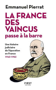 La France Des Vaincus Passe à La Barre - Une Histoire Judiciaire De L'épuration En France 1943-1953 Emmanuel PIERRAT Author