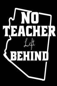No Teacher Left Behind: Arizona Support Teachers Strike Gift Sketchbook Creative Juices Publishing Author