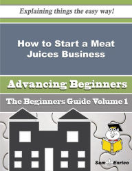 How to Start a Meat Juices Business (Beginners Guide) Devito Shawnta Author
