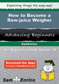 How to Become a Raw-juice Weigher Polk Sharice Author