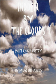 Hidden by the Clouds: Sweet & Sour Poetry David Prestbury Author
