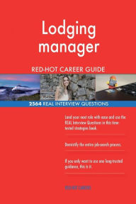 Lodging Manager Red-Hot Career Guide; 2564 Real Interview Questions