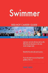 Swimmer Red-Hot Career Guide; 2554 Real Interview Questions