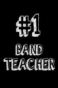 #1 Band Teacher: Band Class Teacher Appreciation Gift Notebook Creative Juices Publishing Author