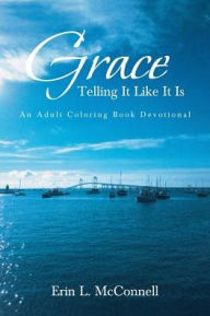 Grace Telling It Like It Is an Adult Coloring Book Devotional