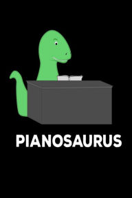 Pianosaurus: T-Rex Pianist Gift Notebook for Kids Creative Juices Publishing Author