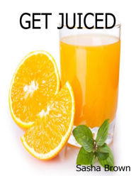 Get Juiced Sasha Brown Author
