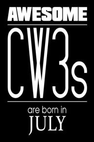 Awesome CW3s Are Born in July: US Chief Warrant Officer 3 Birthday Gift Notebook Creative Juices Publishing Author
