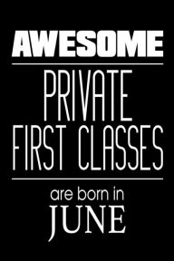 Awesome Private First Classes Are Born in June: US Military Armed Forces Birthday Gift Notebook Creative Juices Publishing Author