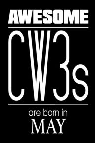 Awesome CW3s Are Born in May: US Chief Warrant Officer 3 Birthday Gift Notebook Creative Juices Publishing Author