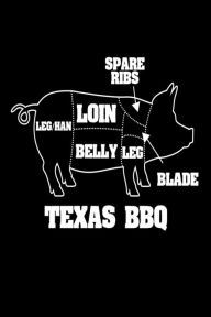 Texas BBQ: Funny TX Home State Barbecue Lover Gift Notebook Creative Juices Publishing Author