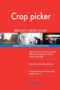 Crop Picker Red-Hot Career Guide; 2564 Real Interview Questions