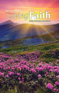 Living Faith - Daily Catholic Devotions, Volume 31 Number 1 - 2015 April, May, June Paul Pennick Editor