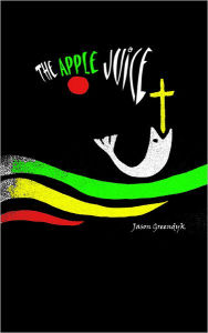 The Apple Juice Jason Greendyk Author