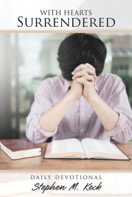With Hearts Surrendered: Daily Devotional Stephen M. Keck Author