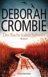 Der Rache Kaltes Schwert (and Justice There Is None) Deborah Crombie Author