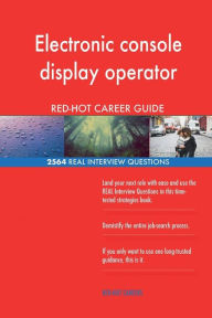 Electronic Console Display Operator Red-Hot Career; 2564 Real Interview Question