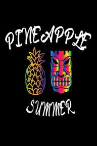Pineapple Summer: Funny Pineapple Tiki Summer Beach Gift Notebook Creative Juices Publishing Author