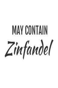 May Contain Zinfandel: Funny Red Wine Lovers Gift Notebook Creative Juices Publishing Author
