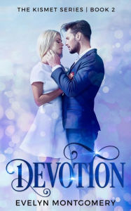Devotion: Book 2 in the Indecision Duet Evelyn Montgomery Author